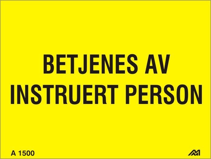 Melbye - Al-skilt Betjenes av instruert person 200x150x0,7mm